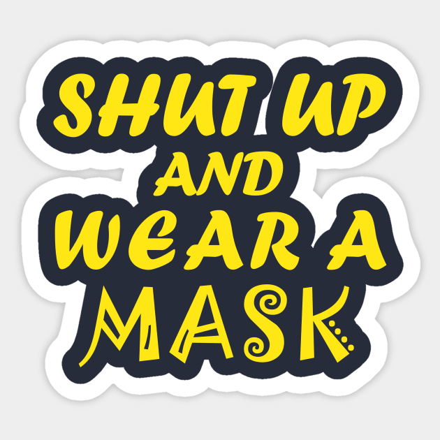 Shut Up And Wear A Mask Sticker by CreativeLimes